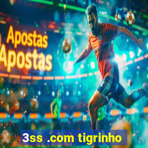 3ss .com tigrinho